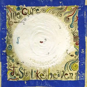 The Cure - Just Like Heaven