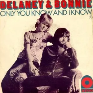 Delaney & Bonnie - Only You Know and I Know
