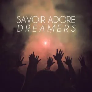 Savoir Adore - Dreamers
