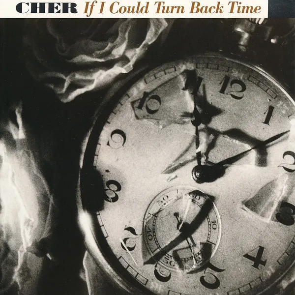 Cher – If I Could Turn Back Time