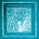 Michael W. Smith - Ancient Words