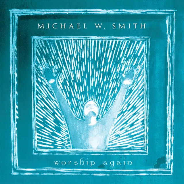 Michael W. Smith – Ancient Words