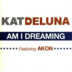 Kat DeLuna - Am I Dreaming (feat. Akon)