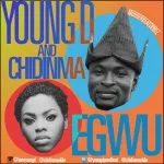 Chidinma & Young D - Egwu