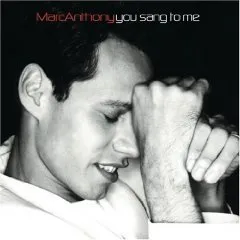 Marc Anthony – You Sang to Me