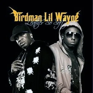 Birdman & Lil Wayne – Leather So Soft