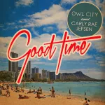 Owl City and Carly Rae Jepsen Good Time