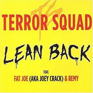 Terror Squad – Lean Back (feat. Fat Joe & Remy Ma)