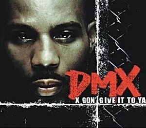 DMX X Gon Give It To Ya