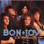 Bon Jovi I’ll Be There For You