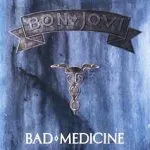 Bon Jovi Bad Medicine
