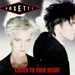 Roxette Listen To Your Heart