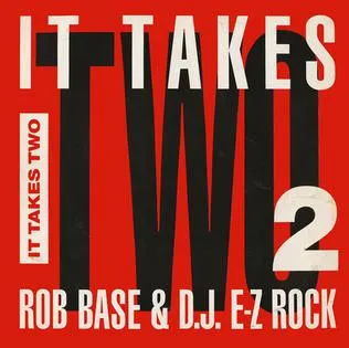 Rob Base & DJ E-Z Rock – It Takes Two