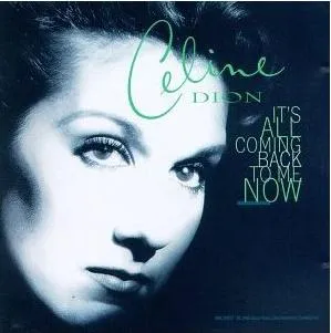 Céline Dion – It’s All Coming Back to Me Now