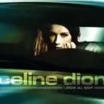 Celine Dion I Drove All Night