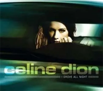 Céline Dion – I Drove All Night