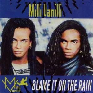 Milli Vanilli – Blame It on the Rain