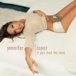Jennifer Lopez If You Had My Love