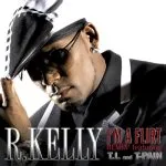 R. Kelly I’m a Flirt Remix (ft T-Pain, TI)