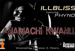 Illbliss – Anamachi Kwanu (feat. Phyno)