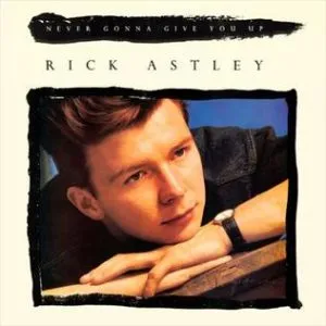 Rick Astley Never Gonna Give You Up