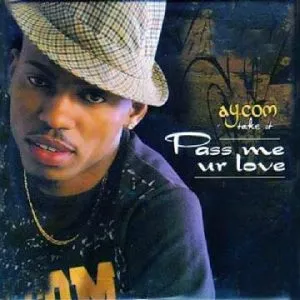 Ay.Com - Pass Me Your Love (feat. Terry G)