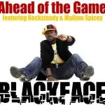 BlackFace Ahead Of The Game