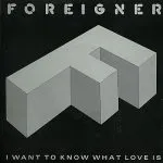 Foreigner I Want to Know What Love is
