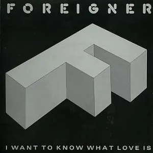 Foreigner I Want to Know What Love is