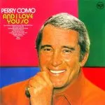 Perry Como And I Love You So