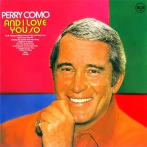 Perry Como And I Love You So