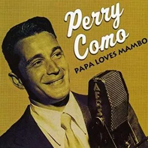 Perry Como Papa Loves Mambo