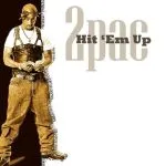 2pac Hit Em Up