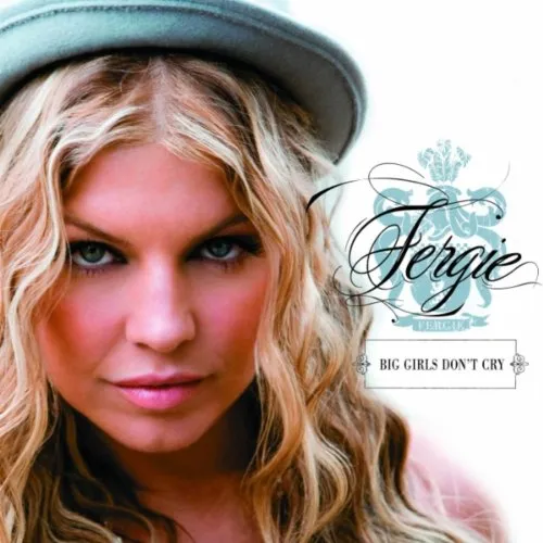 Fergie – Big Girls Don’t Cry