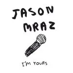 Jason Mraz I’m Yours