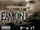 Eamon Fuck It I Don’t Want You Back