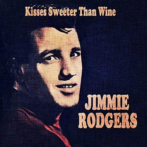 Jimmie Rodgers – Kisses Sweeter than Wine