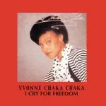 Yvonne Chaka Chaka I Cry For Freedom