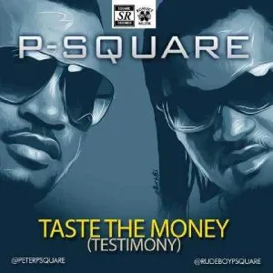 P Square Taste the Money (Testimony)
