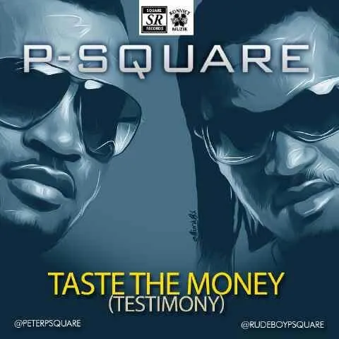 P-Square – Taste the Money (Testimony)