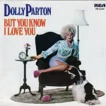 Dolly Parton But You Know I Love You