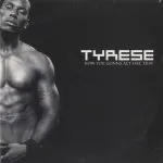 Tyrese How You Gonna Act Like That