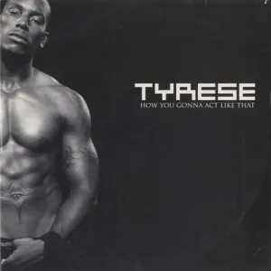 Tyrese How You Gonna Act Like That