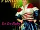 Vanilla Ice Ice Ice Baby