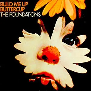 The Foundations - Build Me Up Buttercup