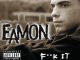 Eamon Fuck It I Don’t Want You Back