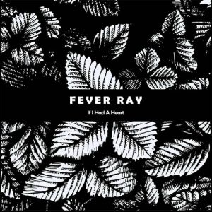 Fever Ray If I Had a Heart (Vikings TV Series Theme Song)