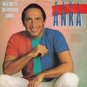Paul Anka Hold Me Til the Mornin Comes