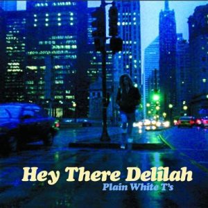 Plain White T’s Hey There Delilah