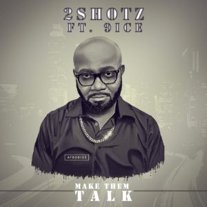 2Shotz Make Dem Talk (ft. 9ice)